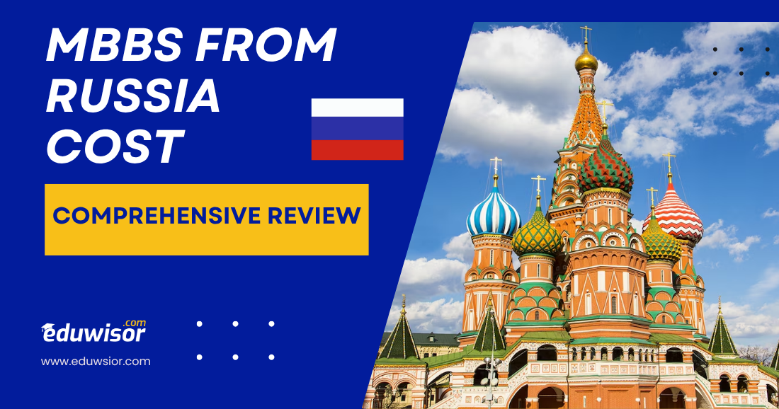 MBBS from Russia Cost – Comprehensive Review - eduwisor Russia