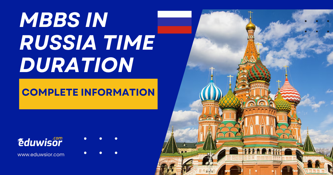 MBBS in Russia Time Duration – Complete Information - eduwisor Russia