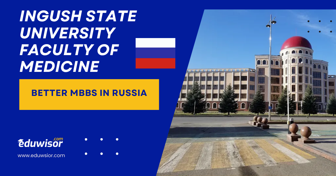 Ingush State University Faculty of Medicine Better MBBS in Russia - eduwisor Russia