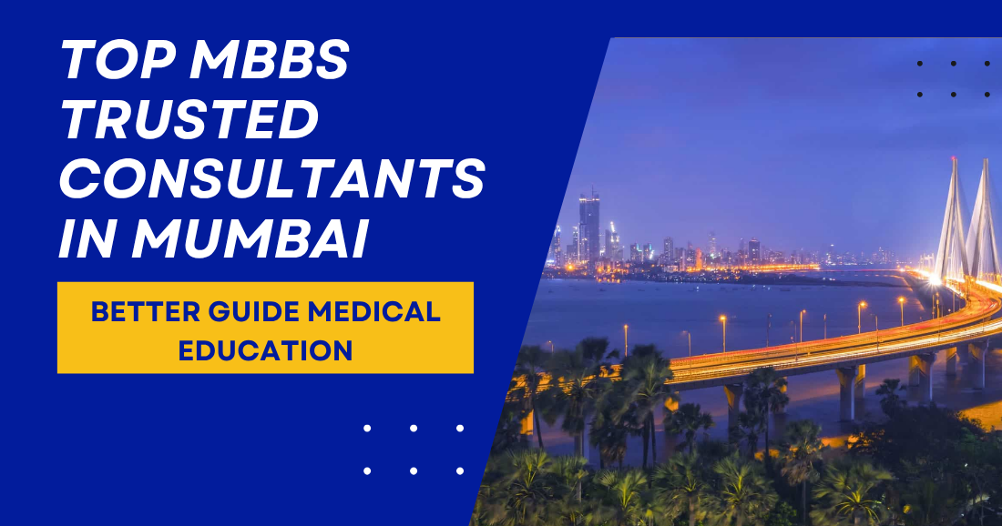 Top MBBS Trusted Consultants in Mumbai Better Guide Medical Education
