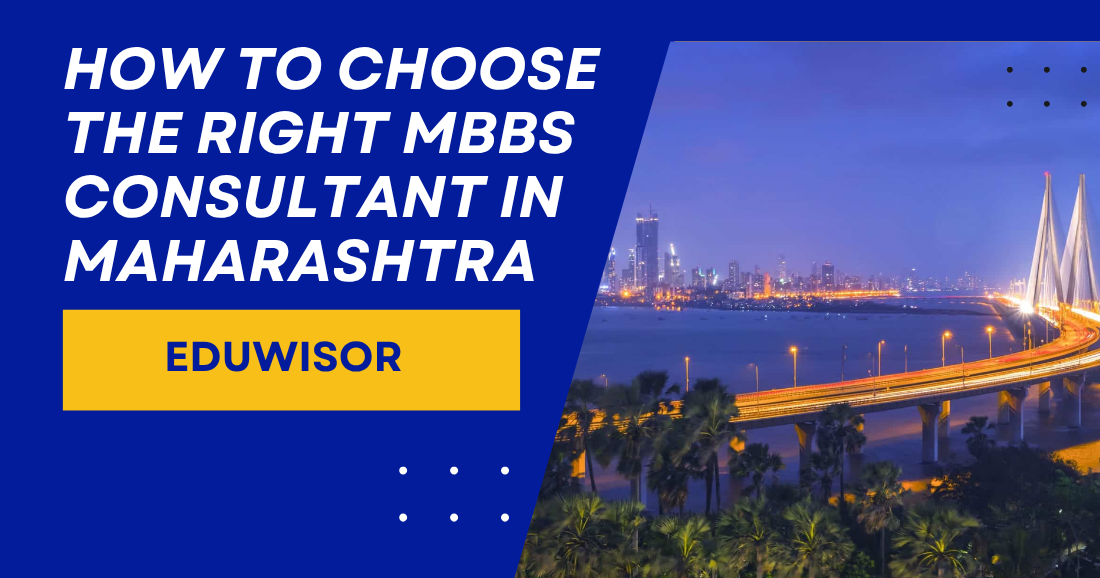 How to Choose the Right MBBS Consultant in Maharashtra – Eduwisor