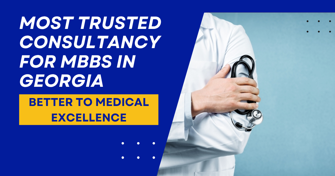 Most Trusted Consultancy for MBBS in Georgia Better to Medical Excellence