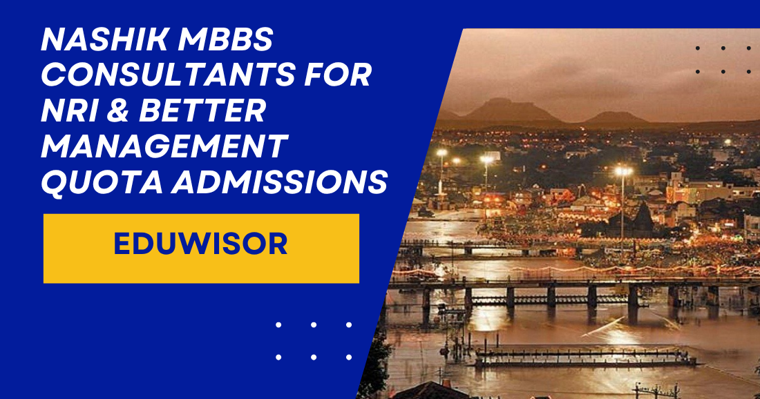 Nashik MBBS Consultants for NRI & Better Management Quota Admissions – Eduwisor