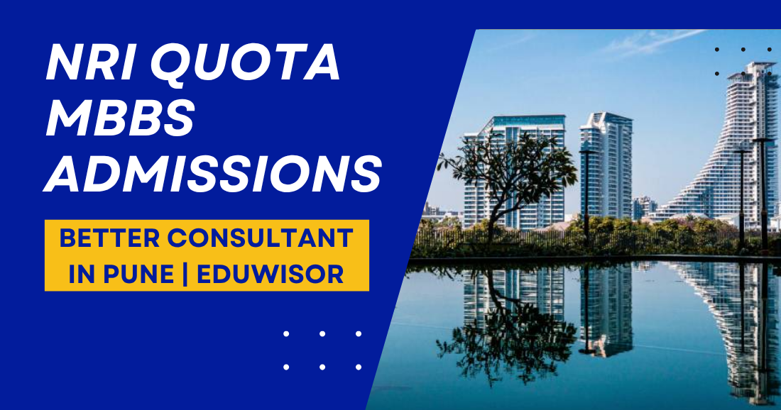 NRI Quota MBBS Admissions – Better Consultant in Pune | Eduwisor