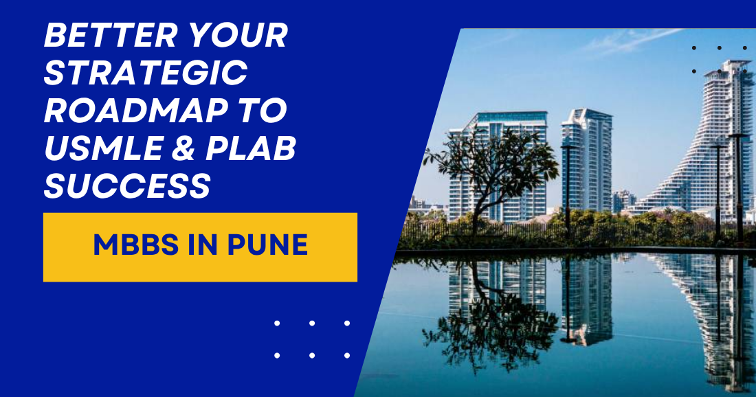 Better Your Strategic Roadmap to USMLE & PLAB Success MBBS in Pune