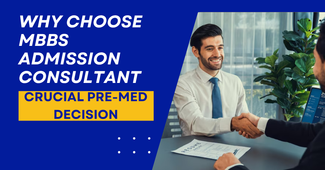 Why Choose MBBS Admission Consultant Crucial Pre-Med Decision