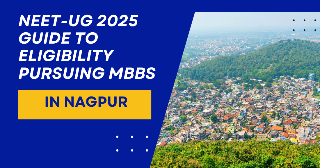 NEET-UG 2025 Guide to Eligibility Pursuing MBBS in Nagpur