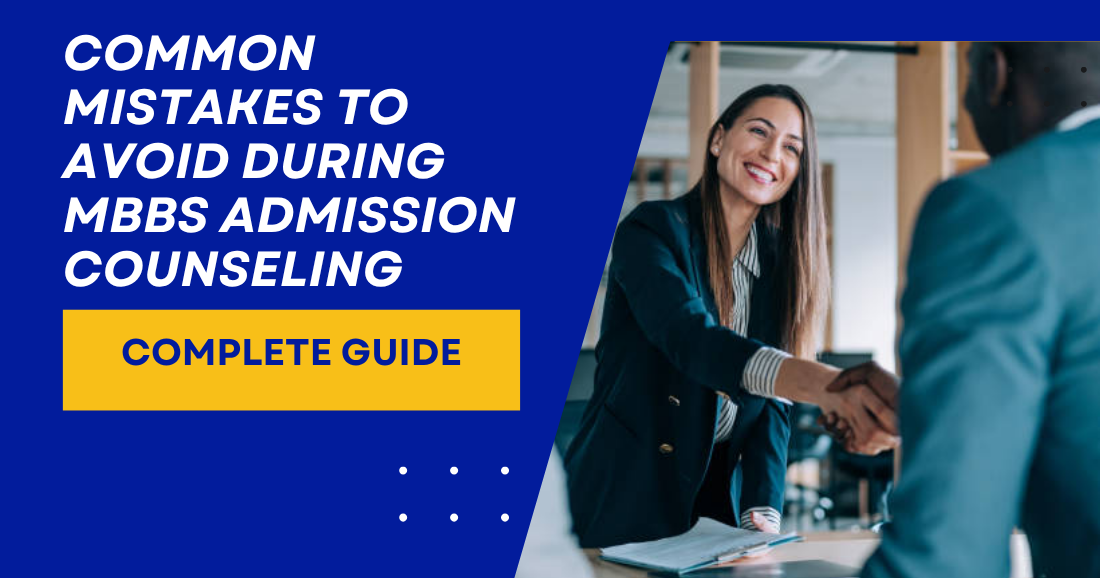 Common Mistakes to Avoid During MBBS Admission Counseling