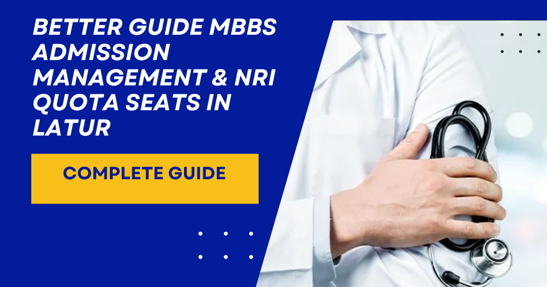 Better Guide MBBS Admission Management & NRI Quota Seats in Latur