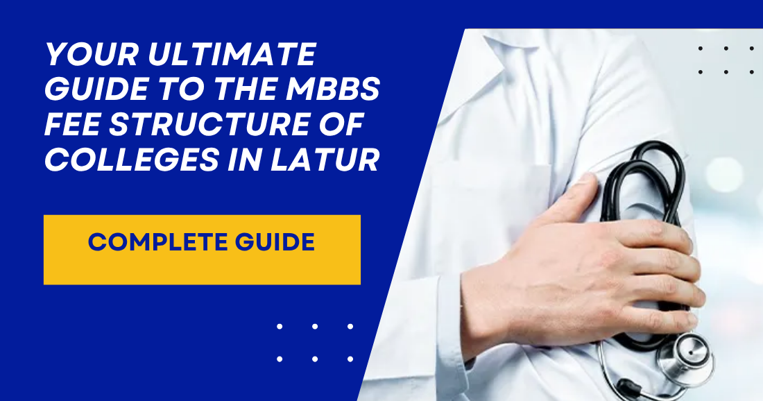 Your Ultimate Guide to the MBBS Fee Structure of Colleges in Latur