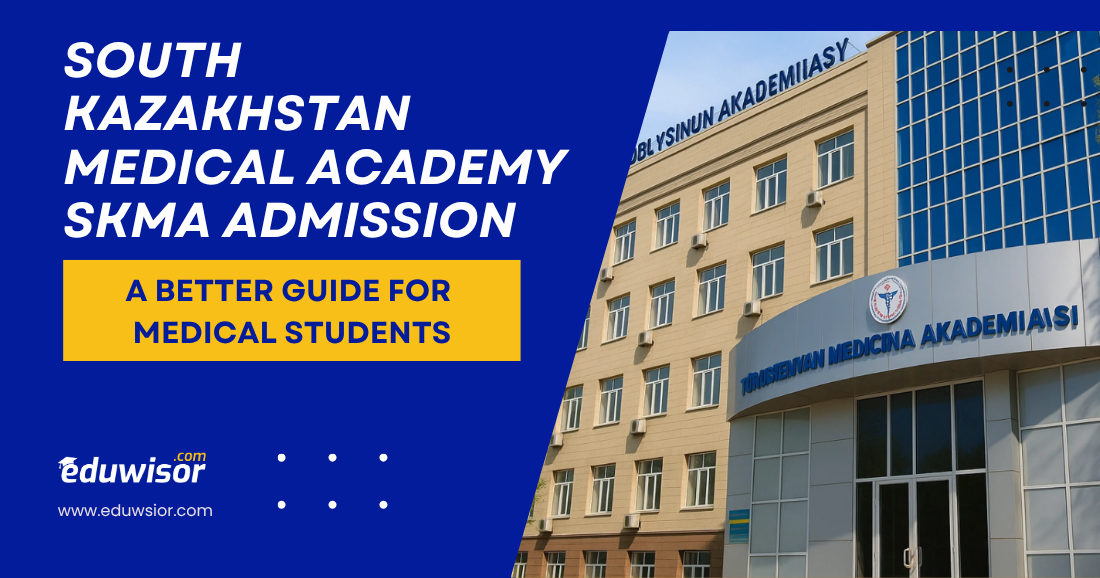 South Kazakhstan Medical Academy SKMA Admission: A Better Guide Medical Students - eduwisor kazakhstan