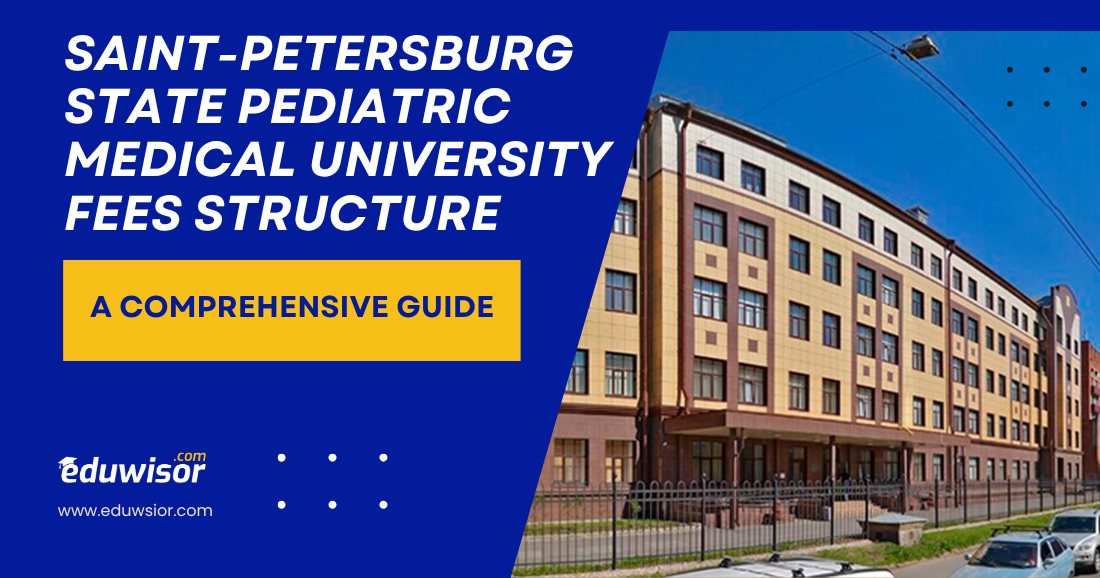 Saint-Petersburg State Pediatric Medical University Fees Structure: A Comprehensive Guide - eduwisor Russia