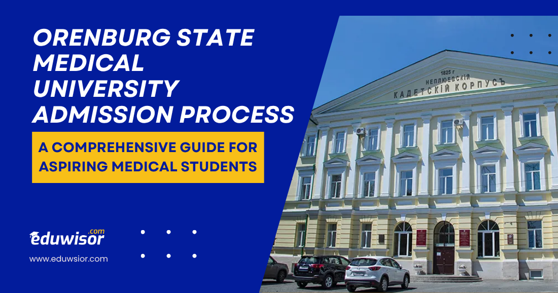 Orenburg State Medical University Admission Process: A Comprehensive Guide for Aspiring Medical Students - eduwisor Orenburg State Medical University Admission Process: A Comprehensive Guide for Aspiring Medical Students