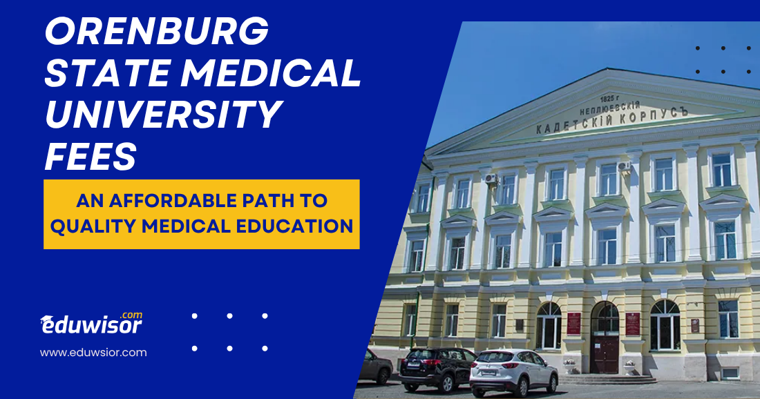 Orenburg State Medical University Fees: An Affordable Path to Quality Medical Education - eduwisor MBBS in Russia