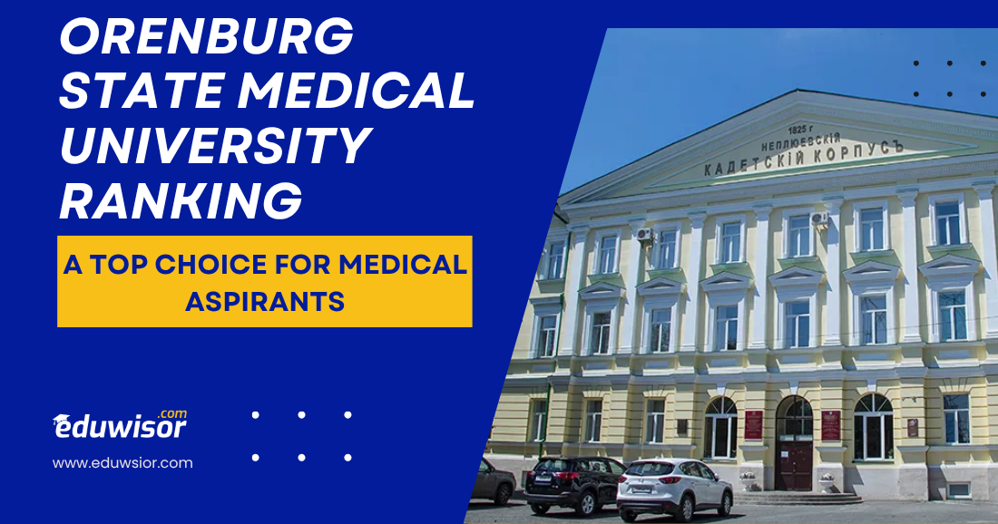 Orenburg State Medical University Ranking: A Top Choice for Medical Aspirants - eduwisor MBBS in Russia