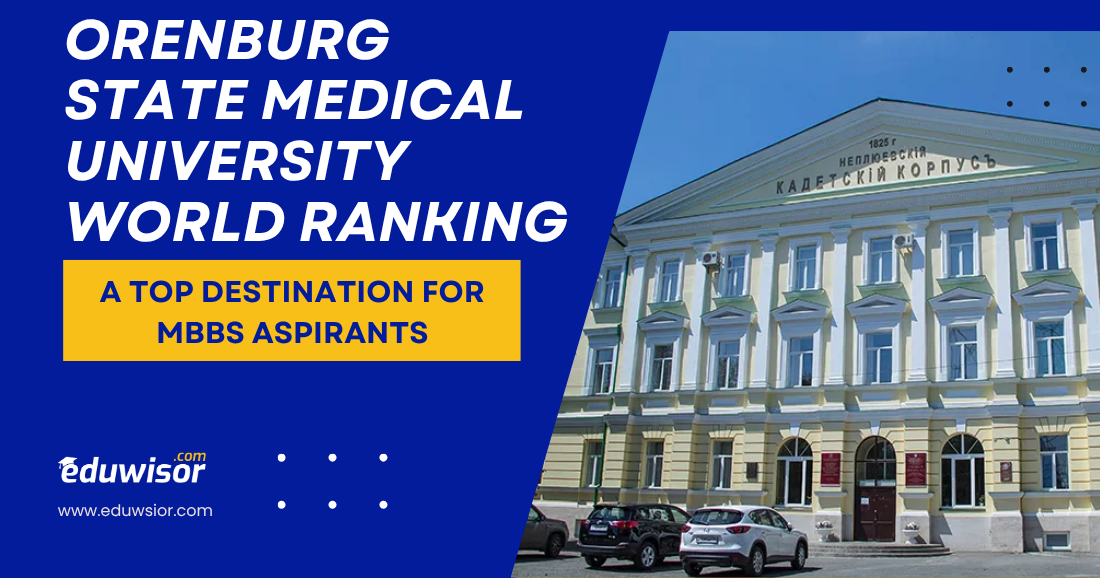 Orenburg State Medical University World Ranking: A Top Destination for MBBS Aspirants - eduwisor Orenburg State Medical University World Ranking: A Top Destination for MBBS Aspirants