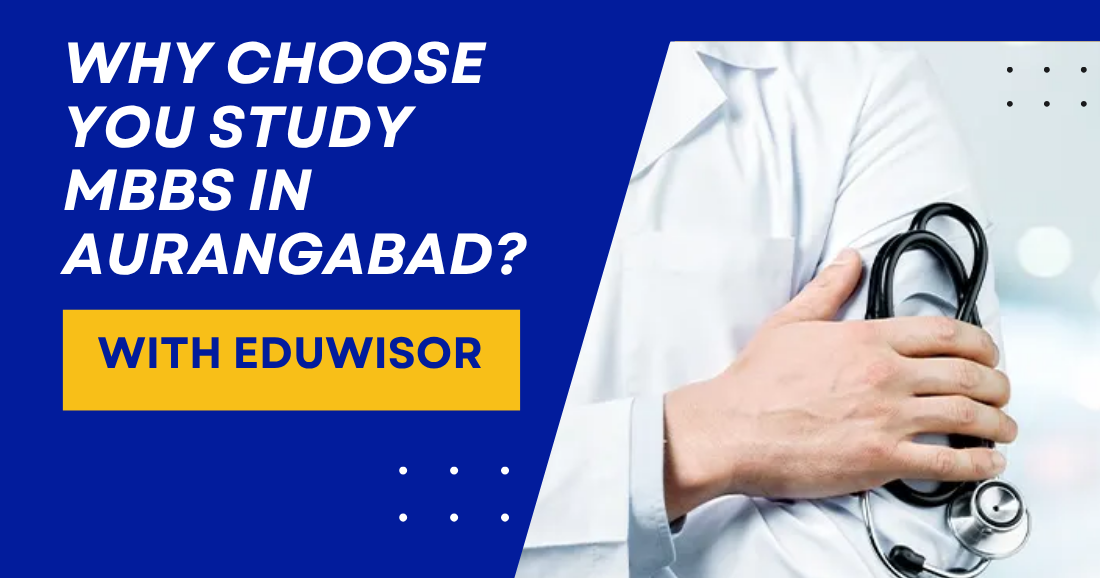 Why Choose You Study MBBS in Aurangabad? – With Eduwisor