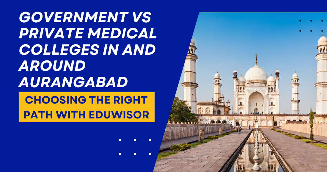 Government vs Private Medical Colleges in and around Aurangabad: Choosing the Right Path with Eduwisor