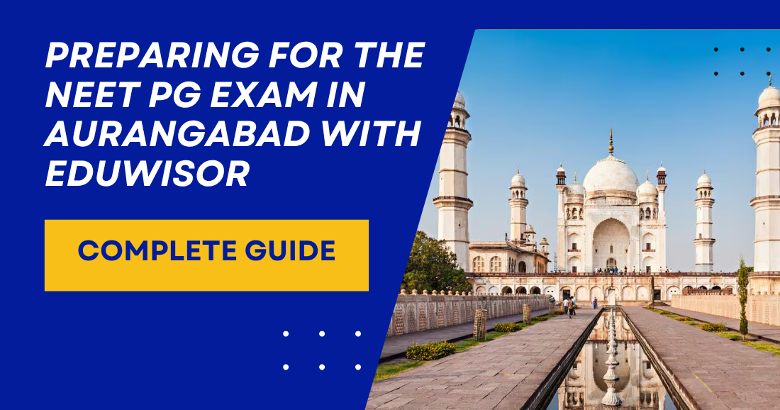 Preparing for the NEET PG Exam in Aurangabad with Eduwisor