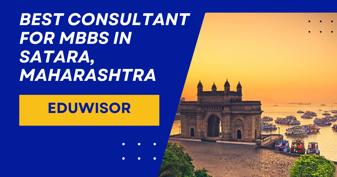 Best Consultant for MBBS in Satara, Maharashtra – Eduwisor