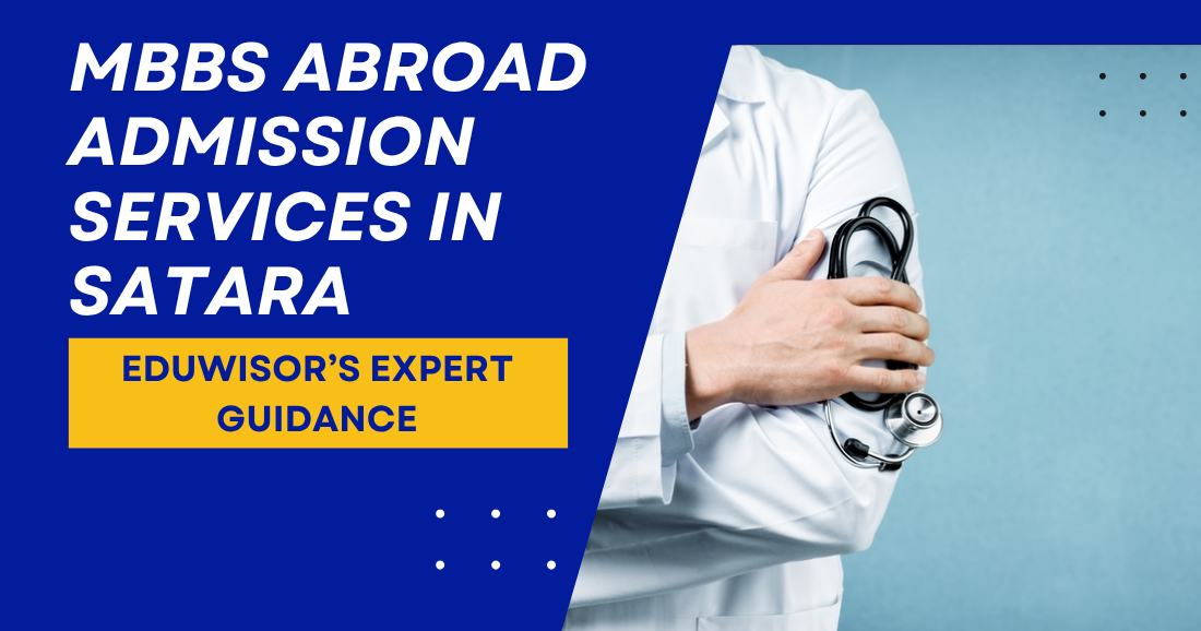MBBS Abroad Admission Services in Satara – Eduwisor’s Expert Guidance - eduwisor MBBS Abroad Admission Services in Satara – Eduwisor’s Expert Guidance