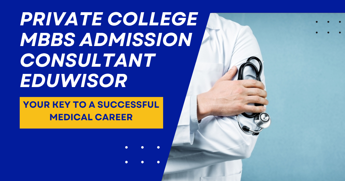 Private College MBBS Admission Consultant Eduwisor: Your Key to a Successful Medical Career - eduwisor Private College MBBS Admission Consultant Eduwisor: Your Key to a Successful Medical Career