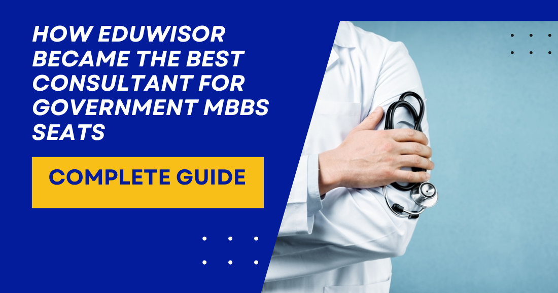 How Eduwisor Became the Best Consultant for Government MBBS Seats - eduwisor How Eduwisor Became the Best Consultant for Government MBBS Seats