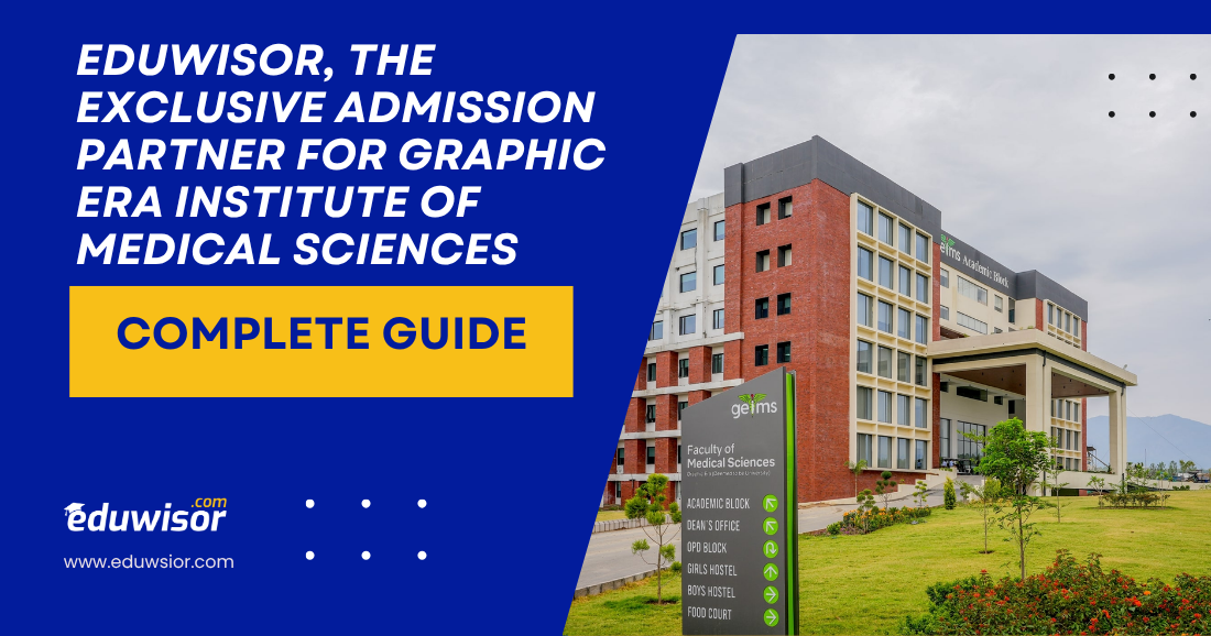 Eduwisor, the Exclusive Admission Partner for Graphic Era Institute of Medical Sciences