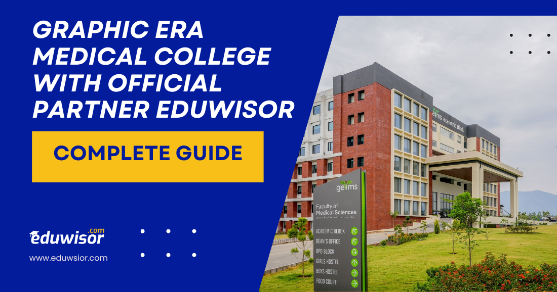 Graphic Era Medical College with Official Partner Eduwisor