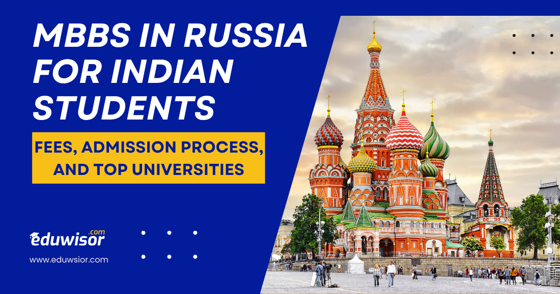 MBBS in Russia for Indian Students: Fees, Admission Process, and Top Universities