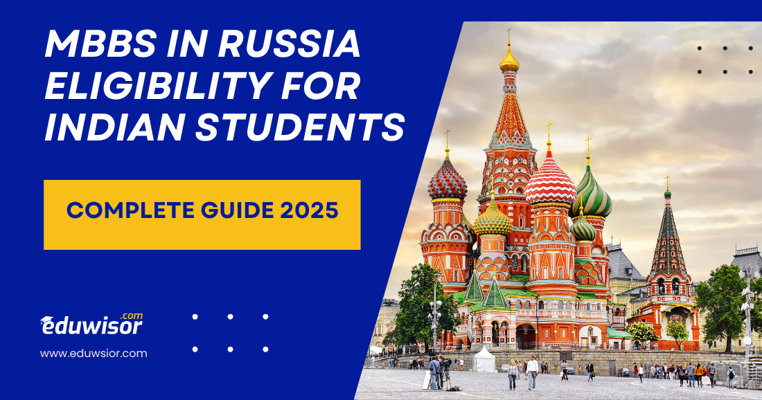 MBBS in Russia Eligibility for Indian Students: Complete Guide 2025
