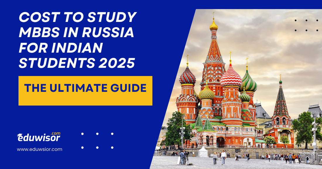 Cost to Study MBBS in Russia for Indian Students 2025: The Ultimate Guide