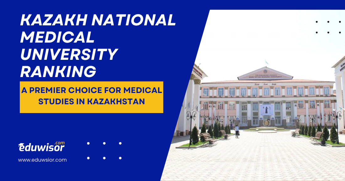 Kazakh National Medical University Ranking: A Premier Choice for Medical Studies in Kazakhstan - eduwisor MBBS in Russia