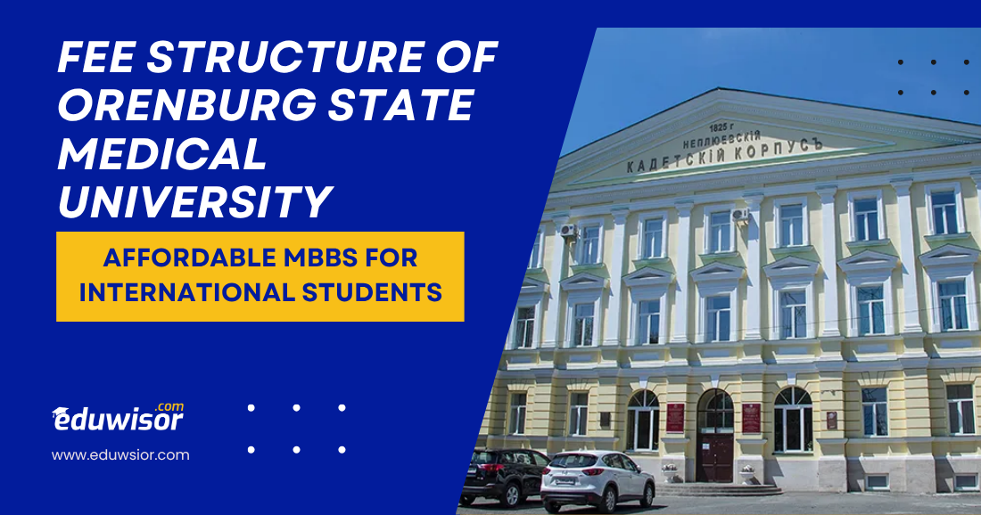 Fee Structure of Orenburg State Medical University: Affordable MBBS for International Students