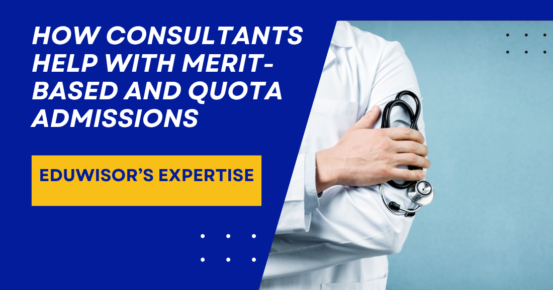 How Consultants Help with Merit-Based and Quota Admissions: Eduwisor’s Expertise