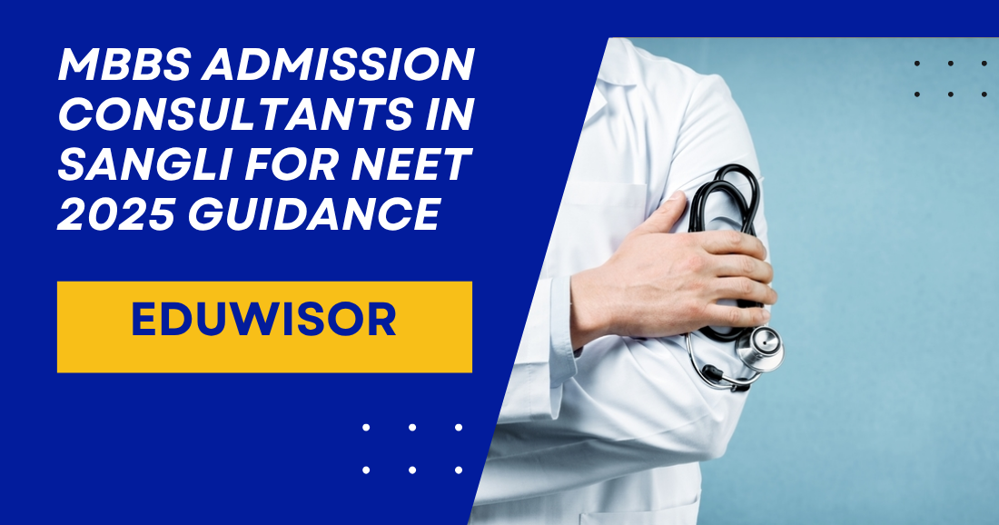 MBBS Admission Consultants in Sangli for NEET 2025 Guidance – Eduwisor