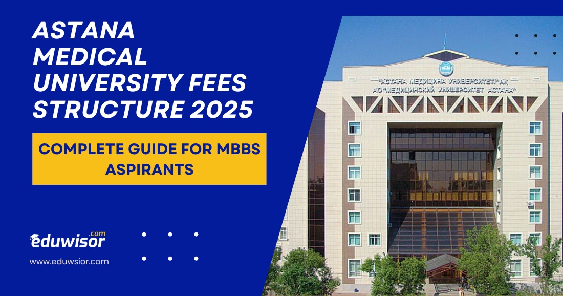Astana Medical University Fees Structure 2025: Complete Guide for MBBS Aspirants