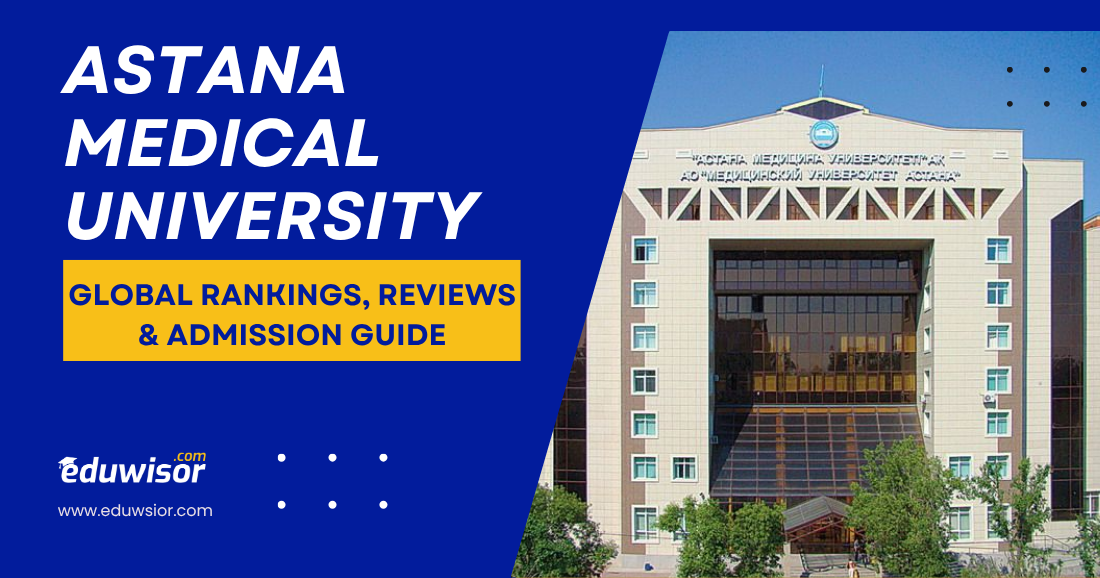 Astana Medical University: Global Rankings, Reviews & Admission Guide