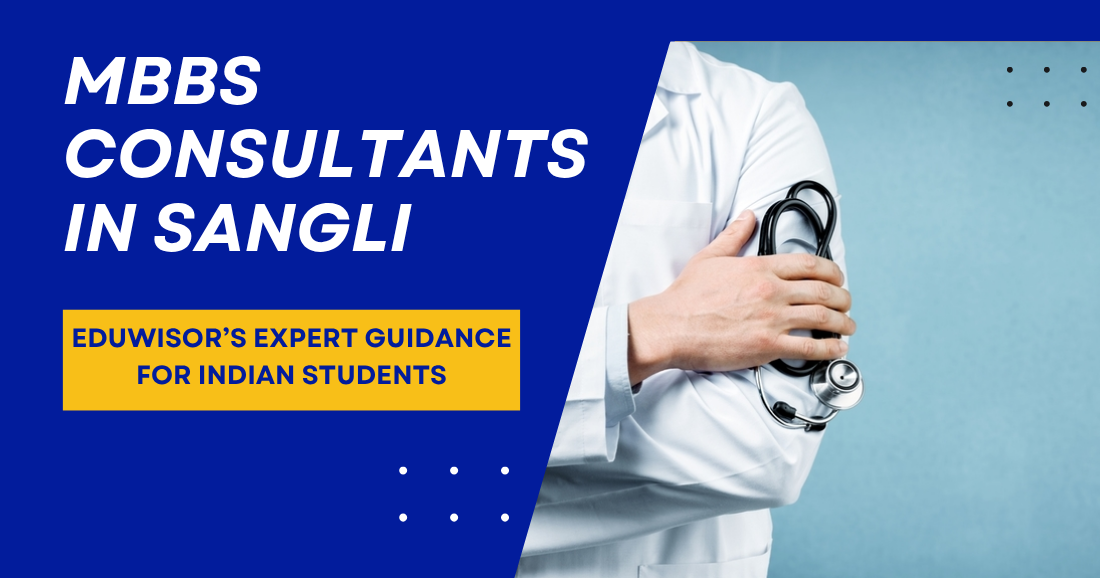 MBBS Consultants in Sangli: Eduwisor’s Expert Guidance for Indian Students - eduwisor MBBS Consultants in Sangli: Eduwisor’s Expert Guidance for Indian Students