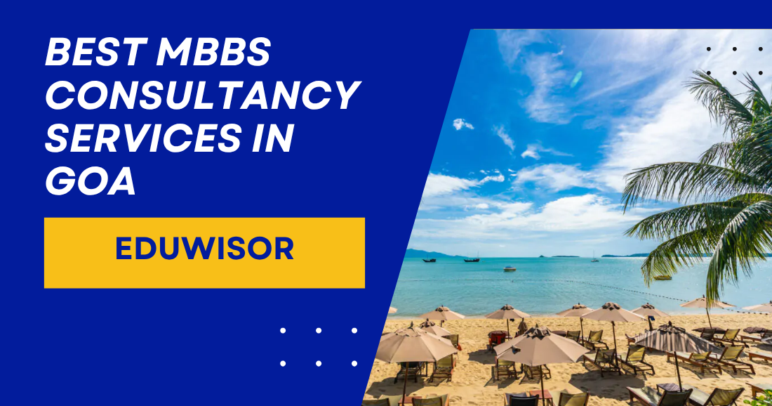 Best MBBS Consultancy Services in Goa – Eduwisor - eduwisor Best MBBS Consultancy Services in Goa – Eduwisor