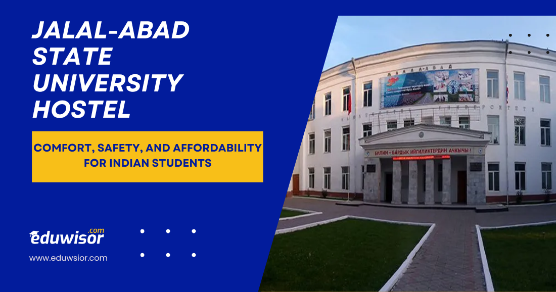 Jalal-Abad State University Hostel: Comfort, Safety, and Affordability for Indian Students