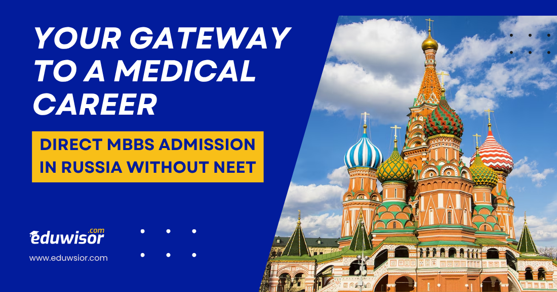 Your Gateway to a Medical Career: Direct MBBS Admission in Russia Without NEET - eduwisor MBBS in Russia