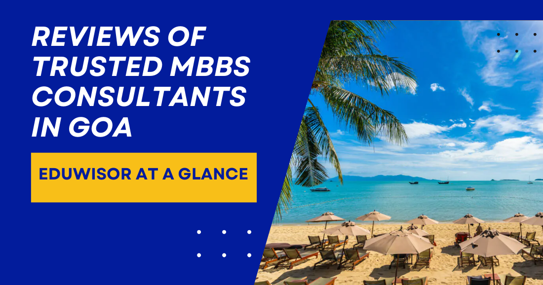 Reviews of Trusted MBBS Consultants in Goa – Eduwisor at a Glance