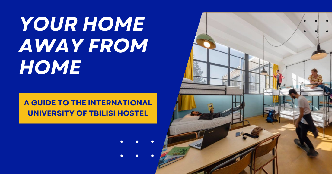 Your Home Away From Home: A Guide to the International University of Tbilisi Hostel