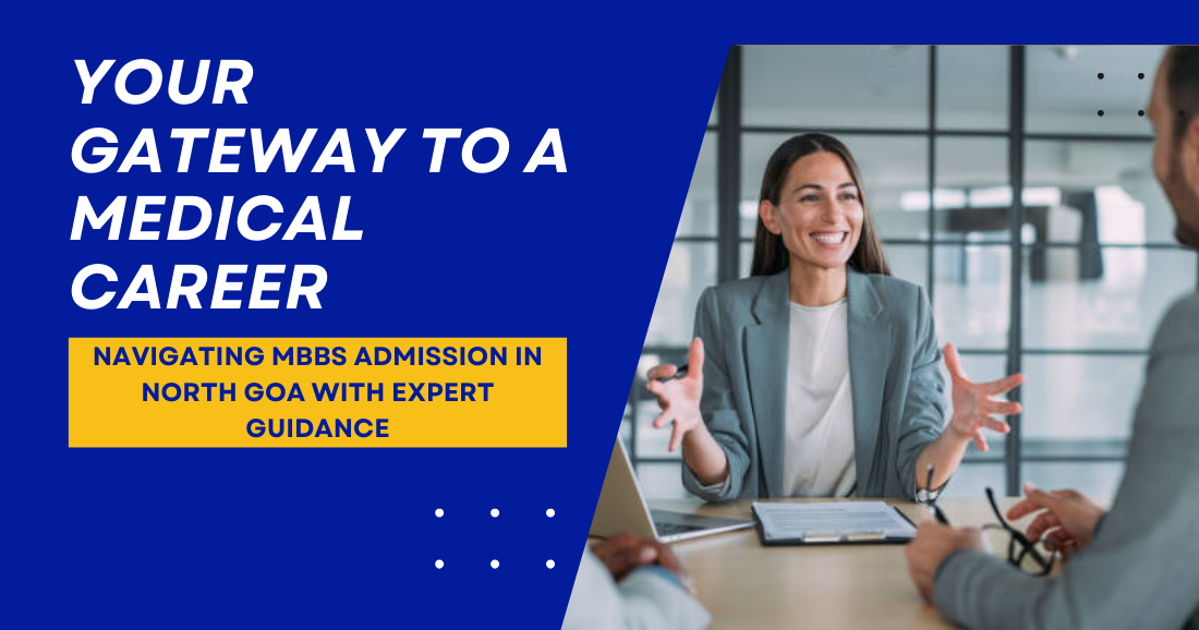 Your Gateway to a Medical Career: Navigating MBBS Admission in North Goa with Expert Guidance