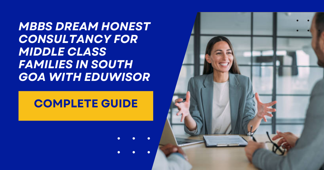 MBBS Dream: Honest Consultancy for Middle Class Families in South Goa with Eduwisor