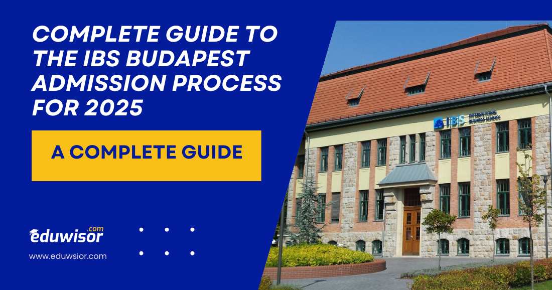 Complete Guide to the IBS Budapest Admission Process for 2025
