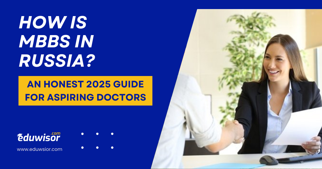 How is MBBS in Russia? An Honest 2025 Guide for Aspiring Doctors