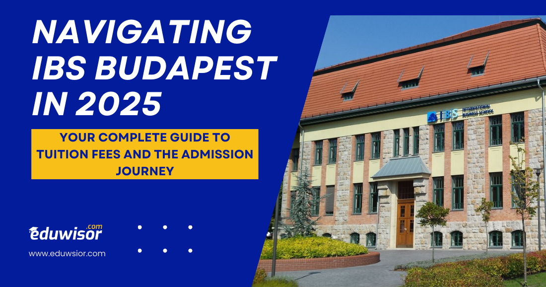 Navigating IBS Budapest in 2025: Your Complete Guide to Tuition Fees and the Admission Journey