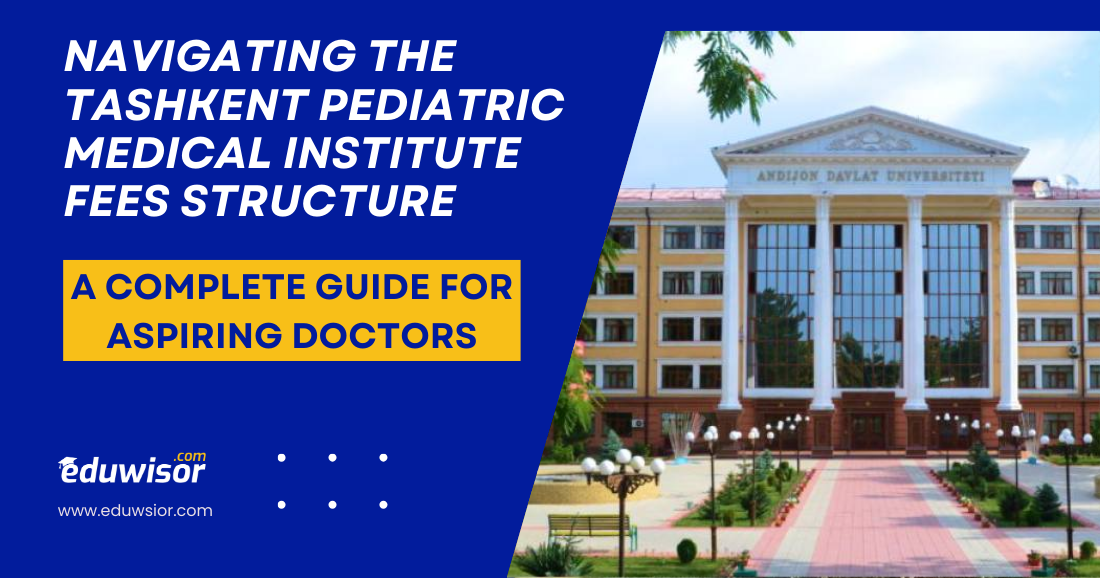 Navigating the Tashkent Pediatric Medical Institute Fees Structure: A Complete Guide for Aspiring Doctors